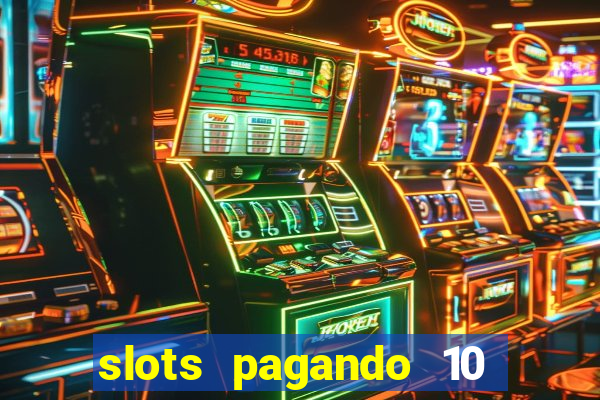 slots pagando 10 no cadastro